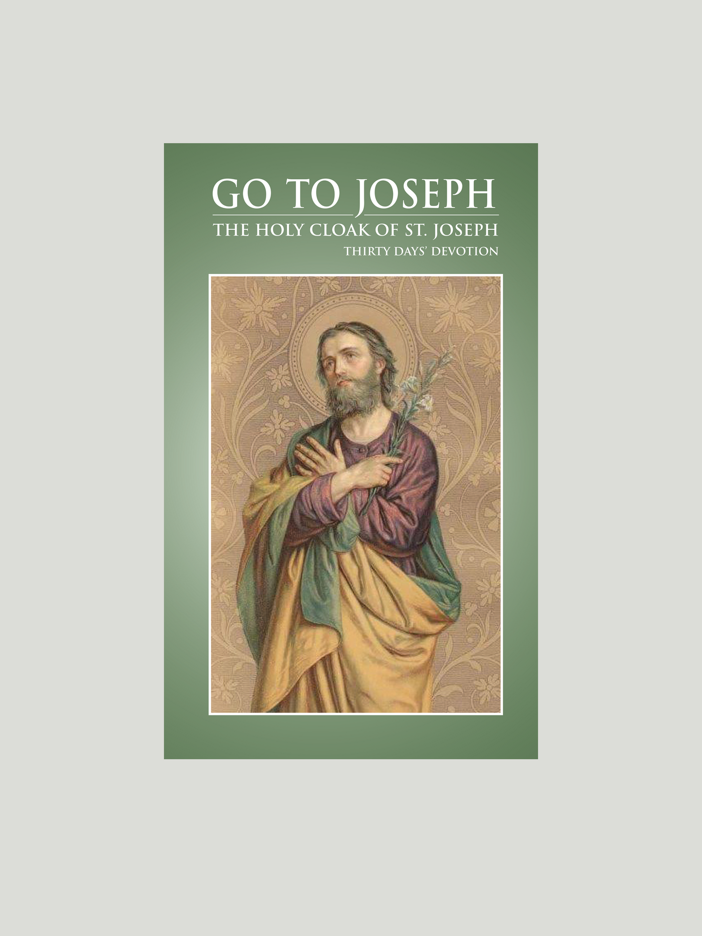 Go To Joseph, The Holy Cloak of St. Joseph *FREE SHIPPING*